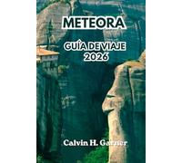 Meteora Guía de viaje 2026: Explora los monasterios, formaciones rocosas, senderos de senderismo, miradores, comida griega y completa consejos de ... inolvidable en la Grecia continental en 2026