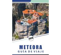 METEORA GUÍA DE VIAJE 2026: Monasterios, rutas de senderismo, información esencial, cultura local, consejos de temporada e itinerarios detallados para explorar la región de los acantilados de Grecia