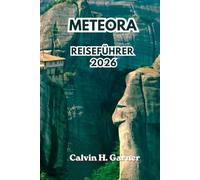 Meteora Reiseführer 2026: Entdecken Sie Klöster, Felsformationen, Wanderwege, Aussichtspunkte, griechisches Essen und umfassen Sie Reisetipps für ein ... Festland-Griechenland-Erlebnis im Jahr 2026