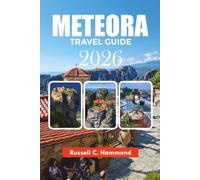 METEORA TRAVEL GUIDE 2026: Explore Meteora with Easy Itineraries, Must-See Attractions, Budget Travel, Maps & Insider Advice