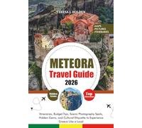 METEORA TRAVEL GUIDE 2026: Itineraries, Budget Tips, Scenic Photography Spots, Hidden Gems, and Cultural Etiquette to Experience Greece Like a Local