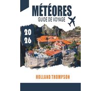 MÉTÉORES GUIDE DE VOYAGE 2026: Découvrez des monastères à flanc de falaise, des sentiers panoramiques et des vues panoramiques dans le centre de la Grèce
