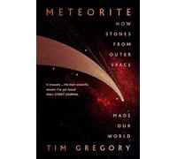 Meteorite: How Stones From Outer Space Made Our World