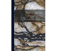 Meteorites: Their Structure, Composition, and Terrestrial Relations
