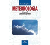 "Meteorologia. Volume 7. I modelli fisico-matematici e la previsione del tempo"
