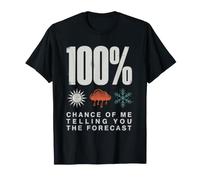 Meteorologist, Chance of Me Telling You The Forecast T-Shirt
