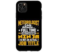 Meteorologist Job Title - Funny Meteorology Scientist Case for iPhone 11 Pro Max