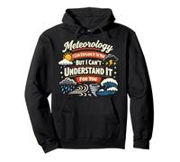 Meteorologist Weather Forecast Meteorology Meteorology I Can Pullover Hoodie