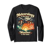 Meteorologist Weather Forecast Meteorology Meteorology is Long Sleeve T-Shirt
