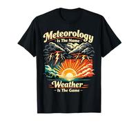 Meteorologist Weather Forecast Meteorology Meteorology is T-Shirt