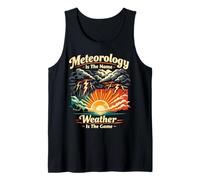 Meteorologist Weather Forecast Meteorology Meteorology is Tank Top