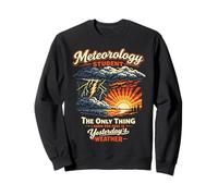 Meteorologist Weather Forecast Meteorology Meteorology Sweatshirt