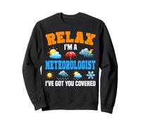 Meteorologist Weather Forecast Meteorology Relax I'm A Sweatshirt