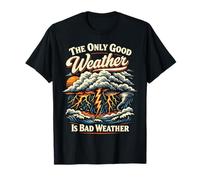 Meteorologist Weather Forecast Meteorology The Only Good T-Shirt