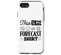 Meteorologist Weather Forecaster This Is My Forecast Shirt Case for iPhone SE (2020) / 7/8