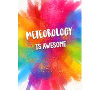 Meteorology Is Awesome: Unique 100 Page A4 Meteorology Textbook Notebook: Fully Lined With Gift Message Or Owner Info Space On First Page