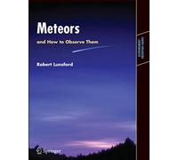 Meteors and How to Observe Them (Astronomers' Observing Guides)