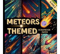meteors themed scrapbook paper: beautiful starry meteor patterns and cosmic designs perfect for scrapbooking, junk jounaling, card making,collage and many more crafting projects