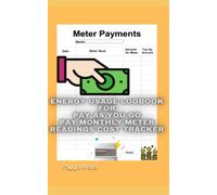 Meter Payments Energy Usage Logbook For Pay as You Go Pay Monthly Meter Readings Cost Tracker: Home Utilities Tracker - Keep Track Of Your Gas & ... Readings Top-up. Energy Cost Tracking Journal