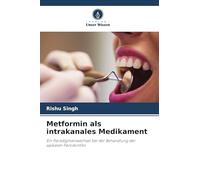 Metformin als intrakanales Medikament: Ein Paradigmenwechsel bei der Behandlung der apikalen Parodontitis
