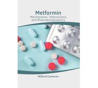 Metformin: Mechanisms, Interactions and Pharmacodynamics