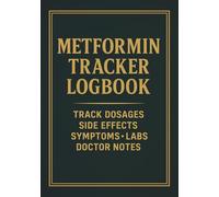 Metformin Tracker Logbook: Track Dosages • Side Effects • Symptoms • Labs • Doctor Notes