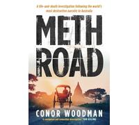 Meth Road: A Life-And-Death Investigation Following the World's Most Destructive Narcotic to Australia