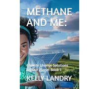 METHANE AND ME:: Climate Change Solutions for Our Planet Book 1