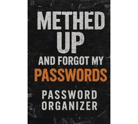 Methed Up and Forgot My Passwords: A Recovery-Focused Password Organizer for Fresh Starts and Staying Organized