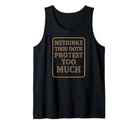 Methinks Thou Doth Protest Too Much Tank Top