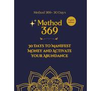 METHOD 369: 30 Days to Manifest Money and Activate Your Abundance