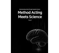 Method Acting Meets Science: Understanding Acting Through Cognitive Science