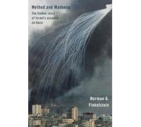 Method and Madness: The Hidden Story of Israel’s Assaults on Gaza