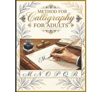 Method For Calligraphy For Adults: Improve Penmanship, Letter Formation & Writing Skills with Guided Practice Lines | 120 Pages
