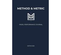 Method & Metric | Padel Edition: Il giornale d’Élite per l’Analisi Tattica e il Miglioramento Costante nel Padel (120 Pagine )
