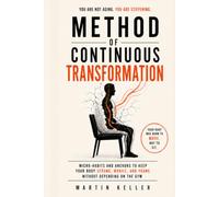Method of Continuous Transformation: Micro-Habits and Anchors to Keep Your Body Strong, Mobile, and Young Without Depending on the Gym