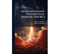 Method Of Finding The Longitude, Meridian, Time [&c.]