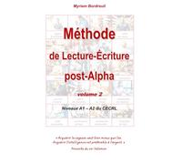 METHODE DE LECTURE-ECRITURE POST-ALPHA: Niveaux A1-A2 du CECRL