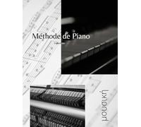 Méthode de Piano.: Méthode d'apprentissage musical pour débutant tous âges.