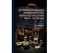Methode, Die Meisten Krankheiten Des Menschlichen Leibes Bald ... Zu Heilen