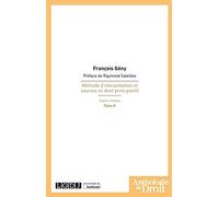 MÉTHODE D'INTERPRÉTATION ET SOURCES EN DROIT PRIVÉ POSITIF T2: ESSAI CRITIQUE