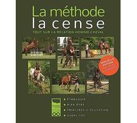 Méthode La Cense, nouvelle édition: Tout sur la relation homme-cheval