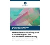 Methodenentwicklung und Validierung für die Voriconazol-Bestimmung: RP-HPLC- und UV-spektrophotometrische Methoden in Bulk- und pharmazeutischen Formulierungen