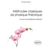 Méthodes classiques de physique théorique - Cours et problèmes résolus