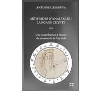 MÉTHODES D’ANALYSE DU LANGAGE CRYPTÉ - 1999: Une contribution à l’étude du manuscrit de Voynich