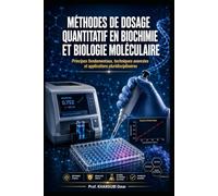 Méthodes de dosage quantitatif en biochimie et biologie moléculaire: Principes fondamentaux, techniques avancées et applications pluridisciplinaires