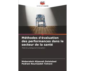 Méthodes d'évaluation des performances dans le secteur de la santé: Théorie, pratique et innovation