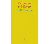 Methodism and Slavery: Controversies Between North and South; Review of the Methodist E. Church's Conference