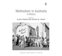 Methodism in Australia: A History (Routledge Methodist Studies Series)