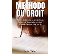 Methodo du Droit: Comment résoudre un cas pratique, rédiger une dissertation juridique et faire un commentaire d'arrêt (Juriswin)
